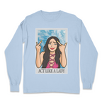 Act like a Lady Long Sleeve T-shirt